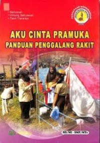 Aku Cinta Pramuka : Panduan Penggalang Rakit